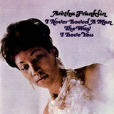 Aretha Franklin “I never Loved A Man The Way I Love You” LP